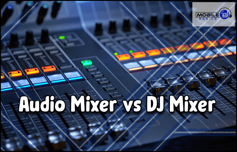 Comparison of audio mixer and DJ mixer.