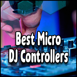 Best micro DJ controllers.