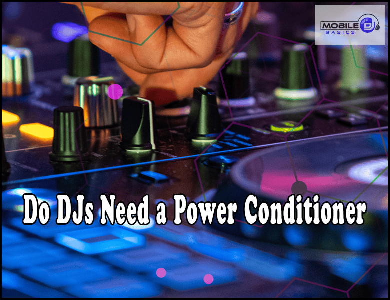 Close-up of a DJ fine-tuning a mixer, featuring text overlay: "Essential Gear: Do DJs Need a Power Conditioner?