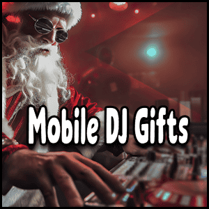 Mobile DJ Gifts