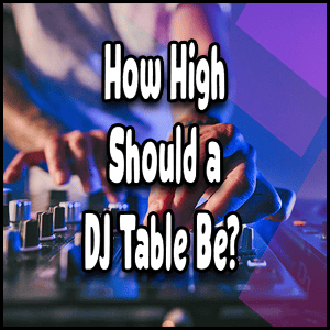 DJ Table Height