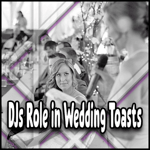 DJ's role in creating memorable wedding toasts.