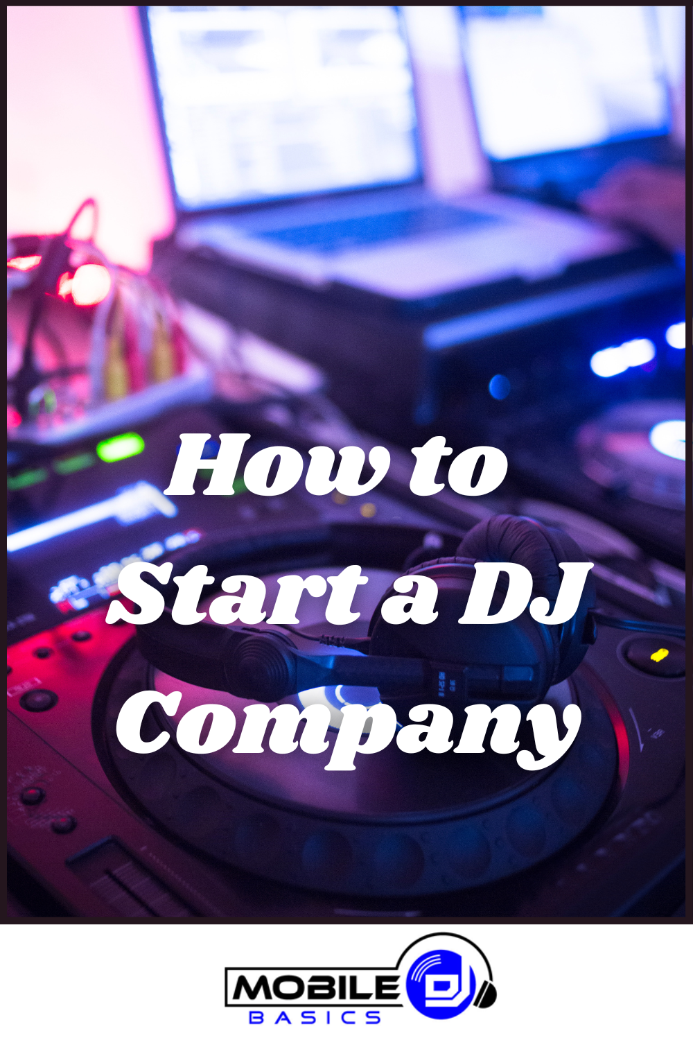 How-to-Start-a-DJ-Company-.png