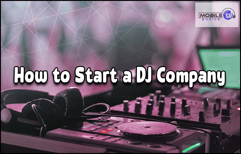 Starting a DJ company