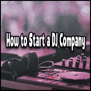 Starting a DJ company.