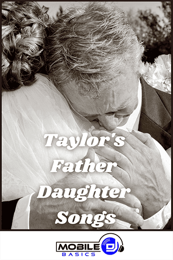 Taylor Swift's heartfelt songs dedicated to the bond between fathers and daughters.