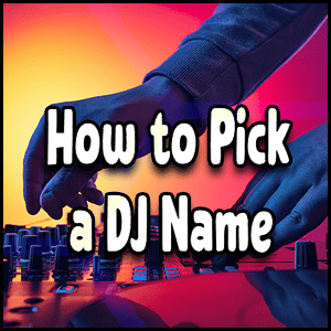 How to pick a DJ name.