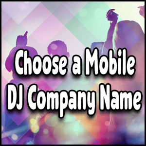 Choose a company name for a mobile DJ.
