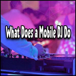 what does a mobile DJ do?
