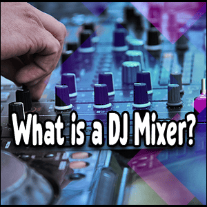 a dj mixing equipment with the words what is a dj mixer?.